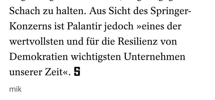 Screenshot eines Spiegelartikels mit dem Text "Aus Sicht des Springer-Konzerns ist Palantir jedoch »eines der wertvollsten und für die Resilienz von Demokratien wichtigsten Unternehmen unserer Zeit«."